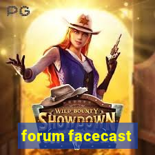 forum facecast